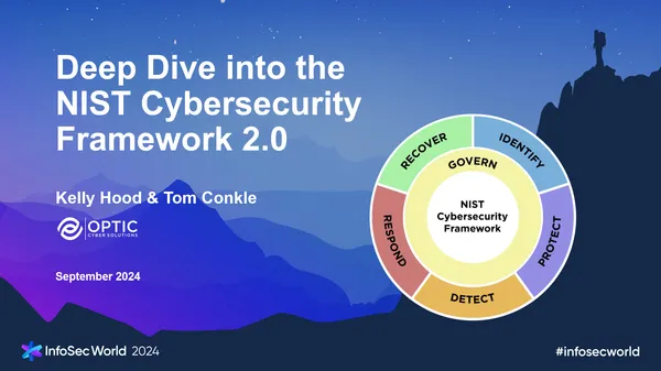 InfoSec World 2024 - Deep Dive into the NIST Cybersecurity Framework 2.0 Workshop, September 21 2024